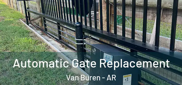 Automatic Gate Replacement Van Buren - AR