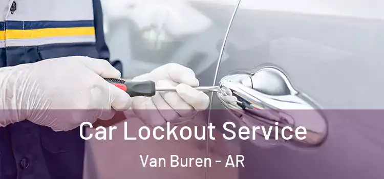 Car Lockout Service Van Buren - AR