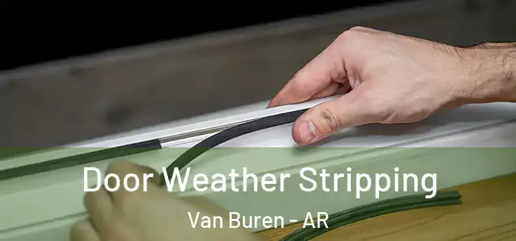 Door Weather Stripping Van Buren - AR