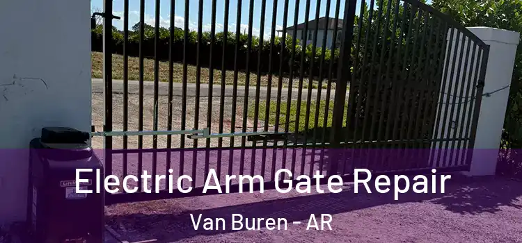 Electric Arm Gate Repair Van Buren - AR