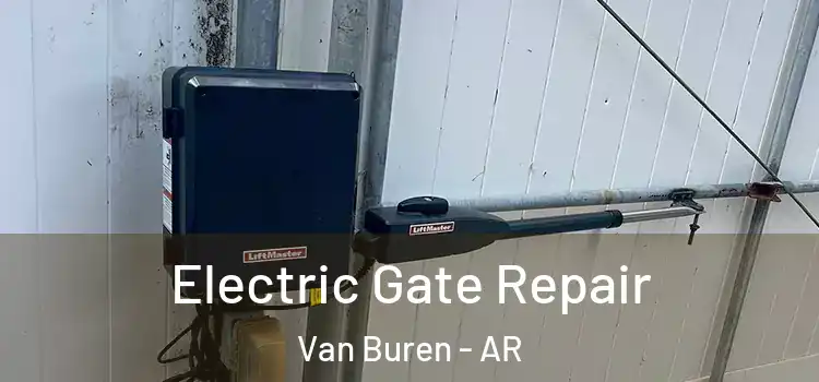 Electric Gate Repair Van Buren - AR