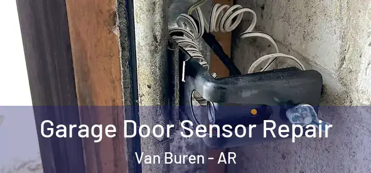 Garage Door Sensor Repair Van Buren - AR