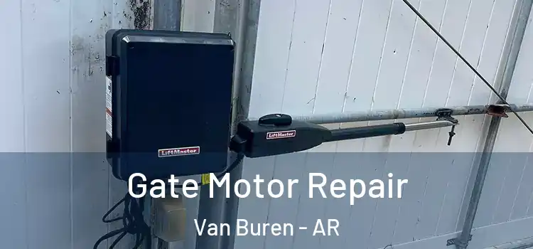 Gate Motor Repair Van Buren - AR