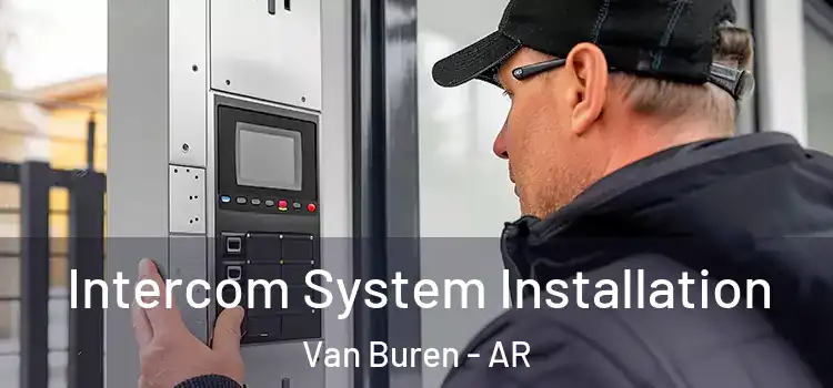 Intercom System Installation Van Buren - AR