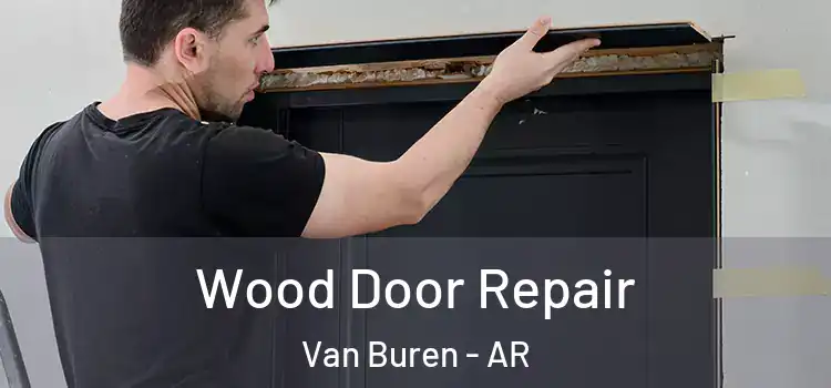 Wood Door Repair Van Buren - AR